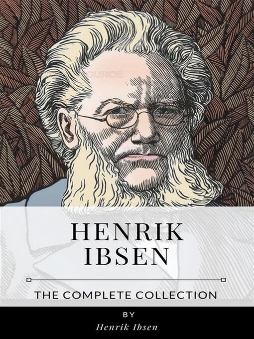 Title details for Henrik Ibsen – the Complete Collection by Henrik Ibsen - Wait list